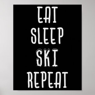 Eat Sleep Ski Wiederholung Funny Ski Skifahrer Ges Poster