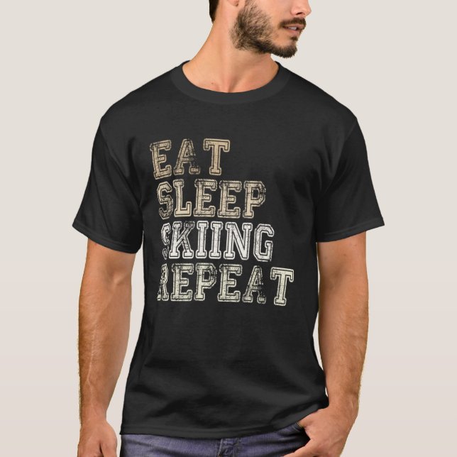 Eat Sleep Skiing Repeat Apres Ski Saying Outfit Sk T-Shirt (Vorderseite)