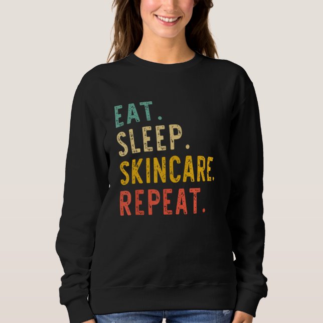 Eat Sleep Skincare Repeat Beauty Spa Esthetician V Sweatshirt (Vorderseite)