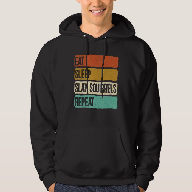 Eat Sleep Slay Eichhörnchen Wiederholung Tierjagd  Hoodie (Vorderseite)