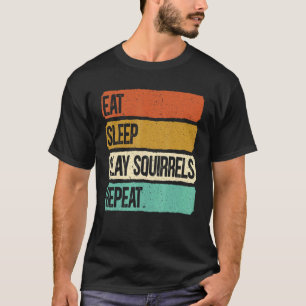 Eat Sleep Slay Eichhörnchen Wiederholung Tierjagd  T-Shirt