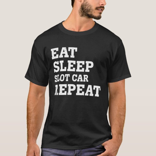 EAT SLEEP SLOT CAR REPEAT  SARCASTIC T-Shirt (Vorderseite)