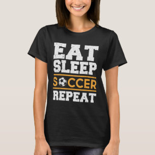 Eat Sleep Soccer Repeat - Cooles Fußballspieler-Ge T-Shirt