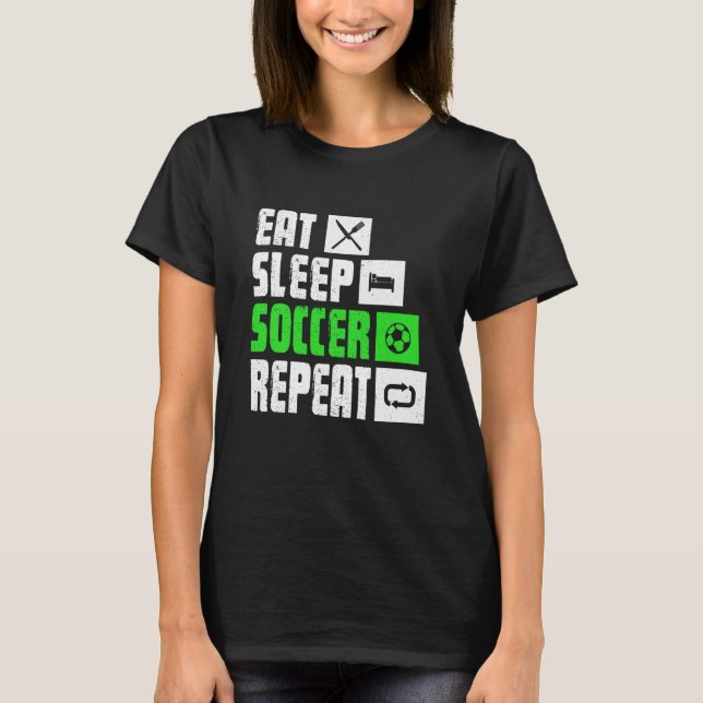 Eat Sleep Soccer Repeat  Soccer Player Coach T-Shirt (Vorderseite)