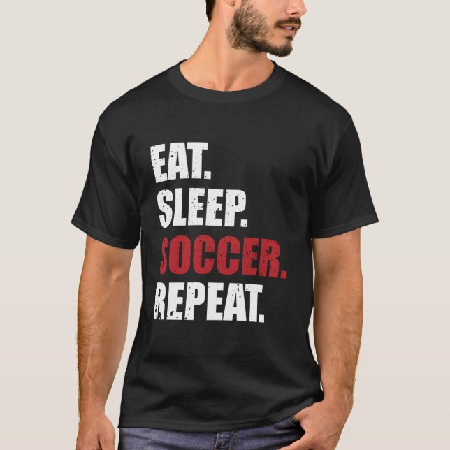 Eat Sleep Soccer Repeat T-Shirt (Vorderseite)