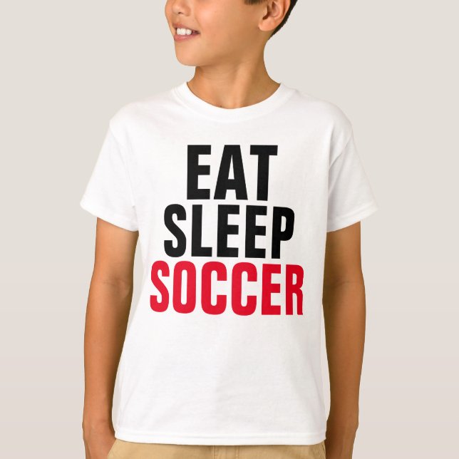 EAT SLEEP SOCCER T - Shirt (Vorderseite)