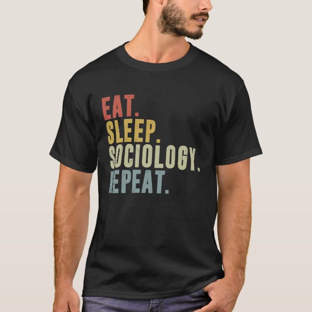 Eat Sleep Sociology Repeat  Sociologist Student T-Shirt (Vorderseite)