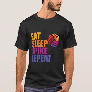 Eat Sleep Spike Wiederholen Volleyball T-Shirt