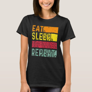 Eat Sleep Stechend Tanz Wiederholung Tanztänzer Re T-Shirt