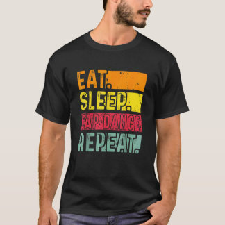 Eat Sleep Stechend Tanz Wiederholung Tanztänzer Re T-Shirt