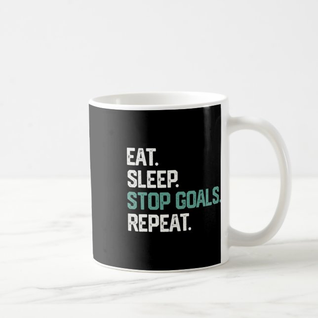 Eat Sleep Stop Goals Repeat Goalie Soccer Hockey K Kaffeetasse (Rechts)