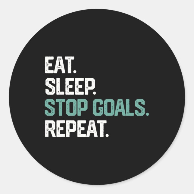Eat Sleep Stop Goals Repeat Goalie Soccer Hockey K Runder Aufkleber (Vorderseite)