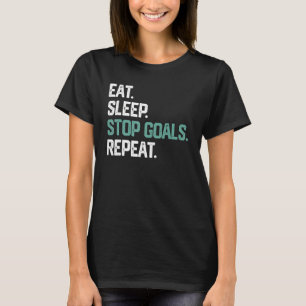 EAT SLEEP STOP ZIELE WIEDERHOLEN SHIRT Goalie Socc