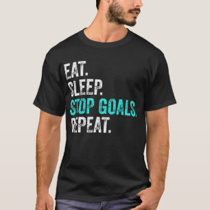 Eat Sleep Stopp Goals Wiederholung - Torhüter Gesc T-Shirt