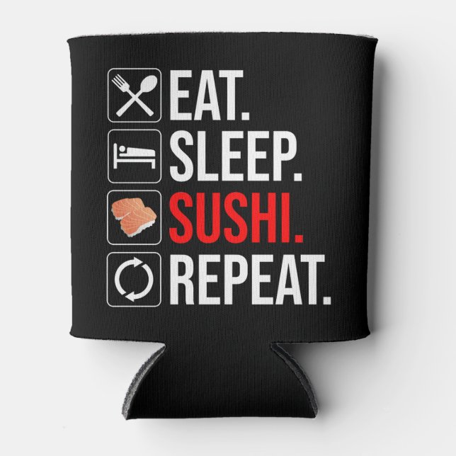Eat. Sleep. Sushi. Repeat Dosenkühler (Vorderseite)