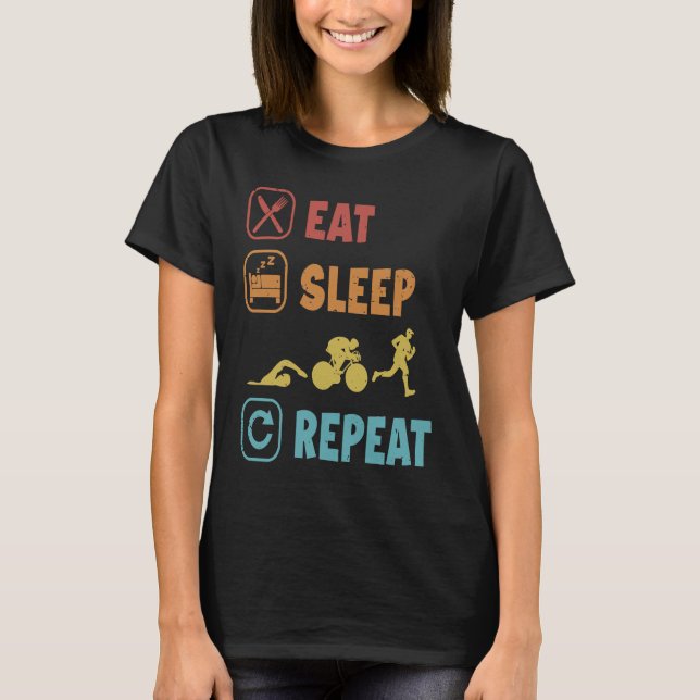 Eat Sleep Swim Ride Run Repeat Triathlete Training T-Shirt (Vorderseite)