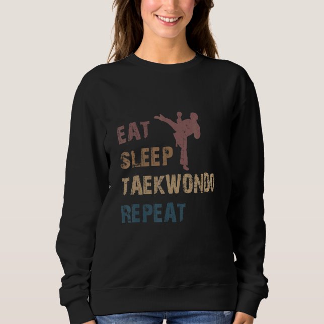 Eat Sleep Taekwondo Repeat  Karate Designs Sweatshirt (Vorderseite)
