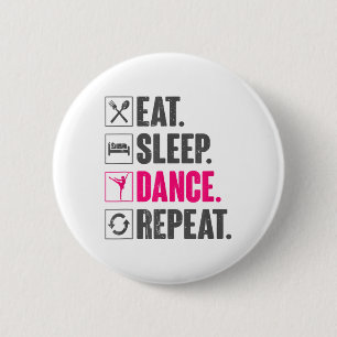 Eat Sleep Tance Wiederholung Vintage Tanzvorführun Button