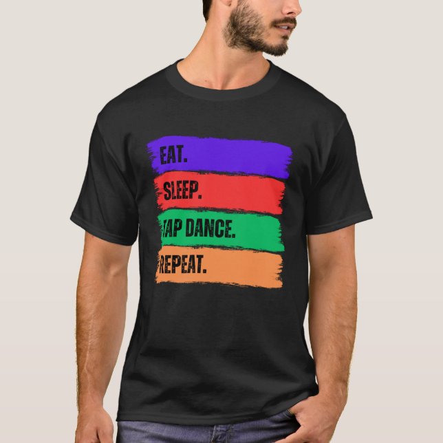 EAT SLEEP TAP DANCE REPEAT T-Shirt (Vorderseite)