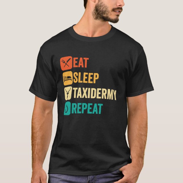 Eat Sleep Taxidermy Repeat T-Shirt (Vorderseite)