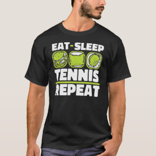 Eat Sleep Tennis Repeat Player Beruflich 10 T-Shirt