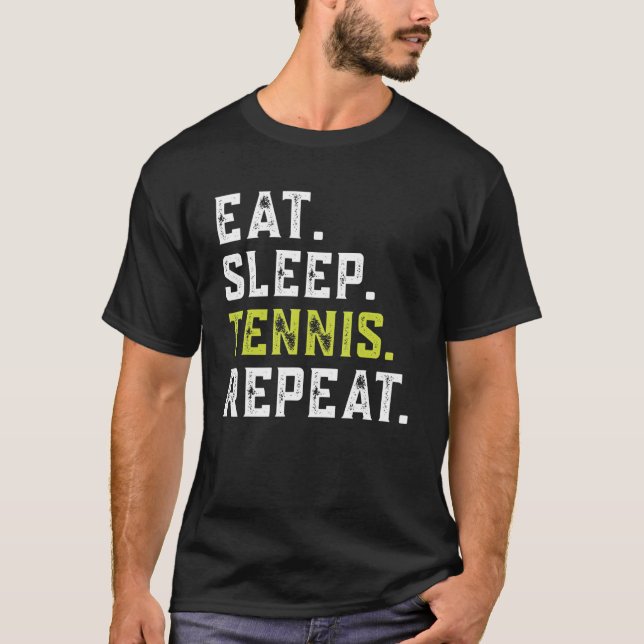 Eat Sleep Tennis Wiederholung Spieler Lover Tennis T-Shirt (Vorderseite)