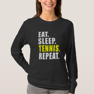 Eat Sleep Tennis Wiederholung Spor Womens Mens Kid T-Shirt