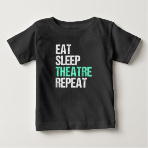 Eat Sleep Theater Wiederholung lustige Schauspiele Baby T-shirt