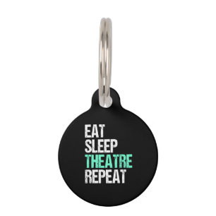 Eat Sleep Theater Wiederholung lustige Schauspiele Haustiermarke