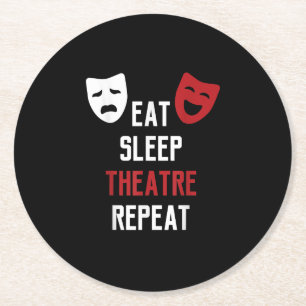 Eat Sleep Theater Wiederholung Musical Thetre Gesc Runder Pappuntersetzer