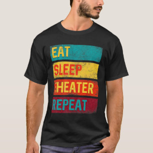 Eat Sleep Theater Wiederholung Schauspiel Geschenk T-Shirt
