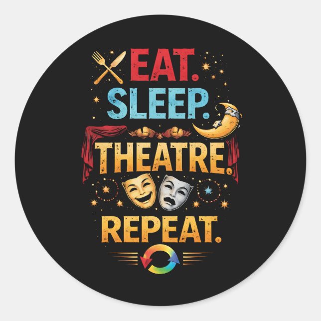 Eat, Sleep, Theatre, Repeat Runder Aufkleber (Vorderseite)
