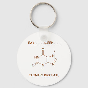 Eat ... Sleep ... Think Chocolate (Theobromine) Schlüsselanhänger