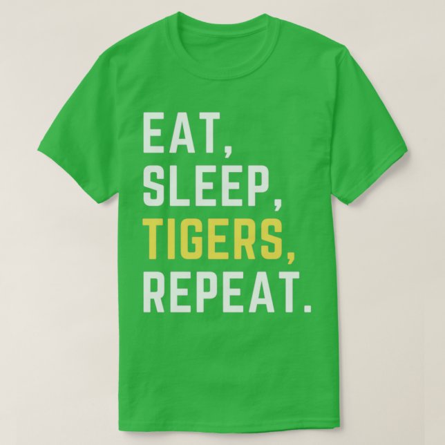 Eat sleep tigers repeat  T-Shirt (Design vorne)