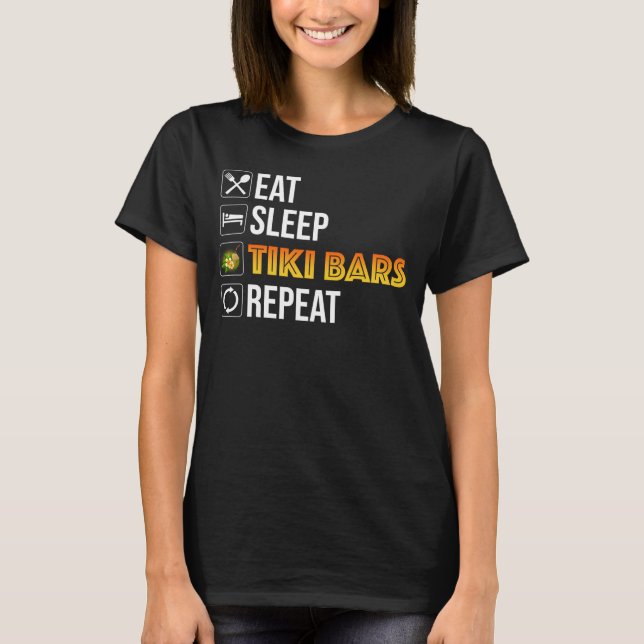Eat. Sleep. Tiki Bars. Repeat T-Shirt (Vorderseite)