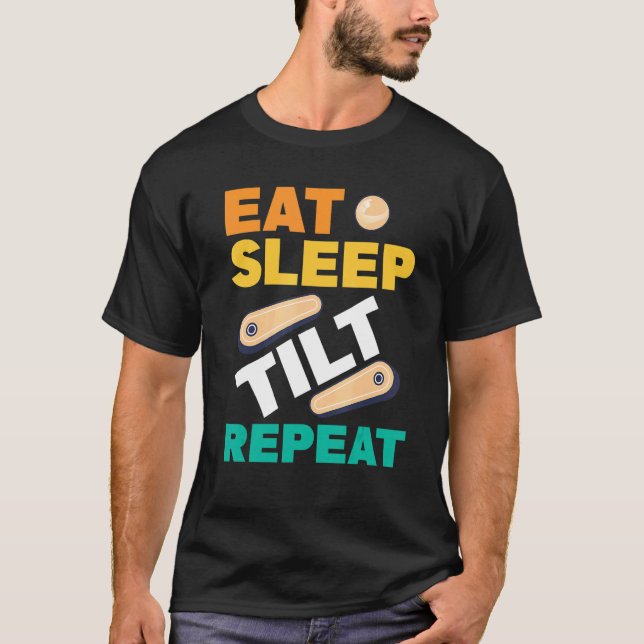 Eat Sleep Tilt Repeat Pinball Arcade Game T-Shirt (Vorderseite)