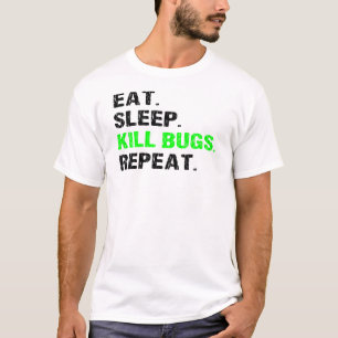Eat Sleep tödliche Bugs Wiederholung Schädlingsb T-Shirt