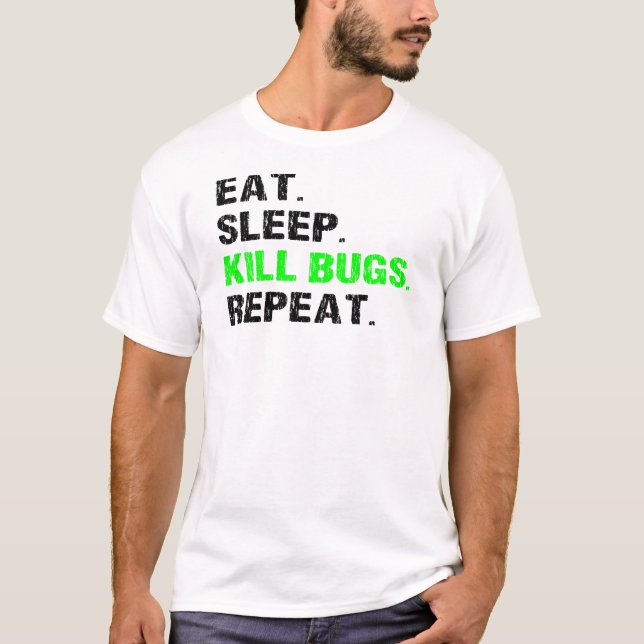 Eat Sleep tödliche Bugs Wiederholung Schädlingsbek T-Shirt (Vorderseite)