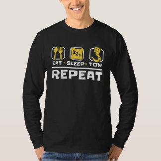 Eat Sleep Tow Repeat Breakdown Truck Driver Tow Tr T-Shirt