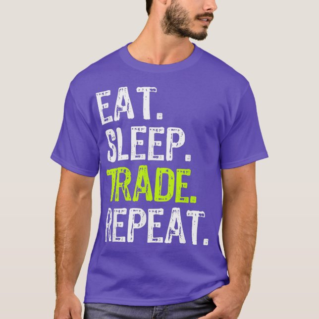 Eat Sleep Trade Repeat Day Stock Trading Trader T-Shirt (Vorderseite)