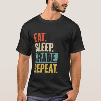 Eat Sleep Trade Repeat Funny Trading Stock T-Shirt