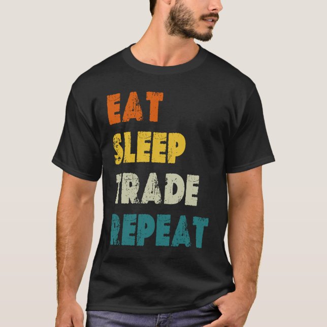 Eat Sleep Trade Repeat Stock Day Trading T-Shirt (Vorderseite)