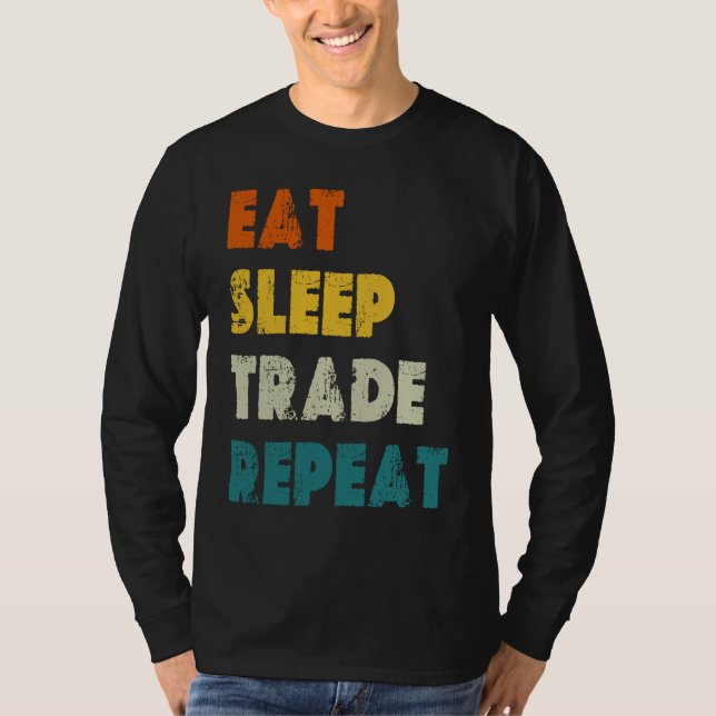 Eat Sleep Trade Repeat Stock Day Trading T-Shirt (Vorderseite)