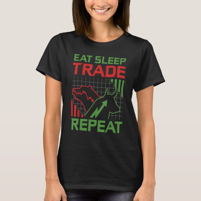 Eat Sleep Trade Repeat Stock Market Trader T-Shirt (Vorderseite)