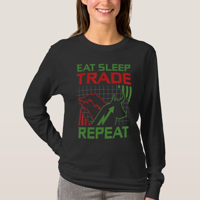 Eat Sleep Trade Repeat Stock Market Trader T-Shirt (Vorderseite)