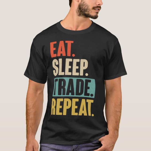 Eat Sleep Trade Repeat Trading Trader Market T-Shirt (Vorderseite)
