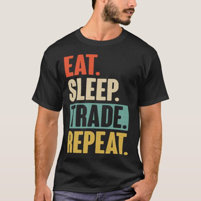 Eat Sleep Trade Repeat  Trading Trader Stock Marke T-Shirt (Vorderseite)