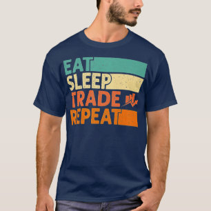 Eat Sleep Trade wiederholt Börsenhandel T-Shirt