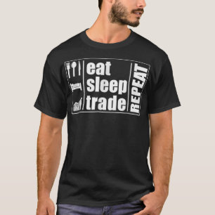 Eat Sleep Trade wiederholt Börsenhandel T-Shirt