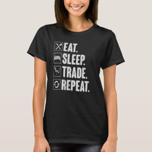 Eat Sleep Trade Wiederholung Funny Retro Trading T T-Shirt